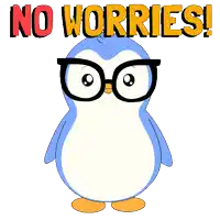 a penguin with glasses and the words " no worries " behind it