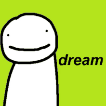 a drawing of a cartoon character with a smile on his face and the word dream on a green background .