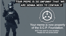 a poster that says your meme is so unfunny that we are gonna need to contain it with a scp logo