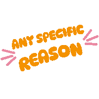 a sticker that says any specific reason in orange