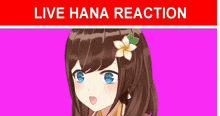 a picture of a girl with a flower in her hair and the words live hana reaction behind her