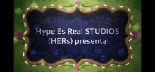 hype es real studios ( hers ) presenta is displayed on a green background