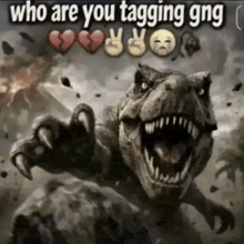 a picture of a dinosaur with the words who are you tagging gng on it