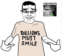 a man wearing a t-shirt that says billions must smile