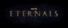 the word eternals is on a black background