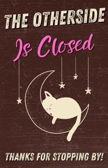 a poster that says the otherside is closed with a cat sleeping on a crescent moon