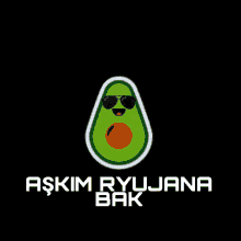 an avocado wearing sunglasses and the words " aşkim ryujana bak "