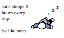 a pixel art of a person sleeping with the words sans sleeps 8 hours every day