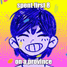 a cartoon of a person with blue hair and a caption that says `` spent first 8 on a province '' .