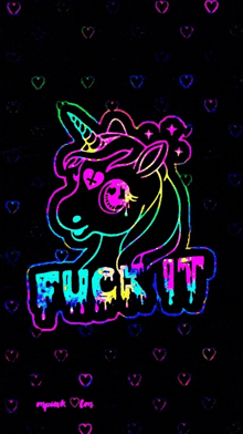 a colorful unicorn with the word fuck it on a black background surrounded by hearts .