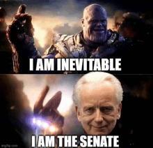 a picture of thanos and a picture of the senate with the caption i am inevitable i am the senate