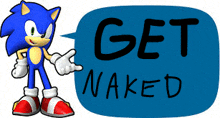 a cartoon of sonic the hedgehog with a speech bubble that says get naked