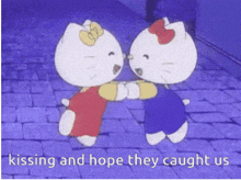 two hello kitty cartoon characters kissing with the caption kissing and hope they caught us