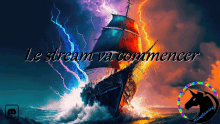 a picture of a ship in the ocean with the words le stream va commencer