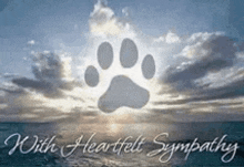 a picture of a paw print in the sky with the words `` with heartfelt sympathy '' written below it .