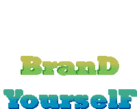 a sign that says brand yourself in green and blue letters