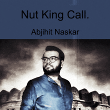 a poster for nut king call shows a man wearing glasses and a blue shirt