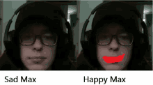 a picture of a man with headphones and a sad max and a happy max