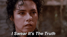 a woman says " i swear it 's the truth " in a movie scene