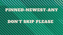 a green striped background with the words pinned-newest-any do n't skip please