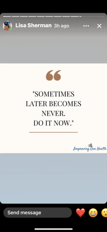 a screenshot of lisa sherman 's instagram page with a quote that says " sometimes later becomes never do it now "