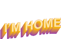 the word i 'm home is written in yellow and purple on a white background