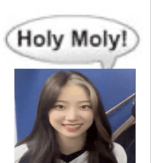 a picture of a girl with a speech bubble that says holy moly .