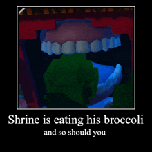 a poster that says ' shrine is eating his broccoli ' on it