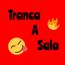 a red background with the words tranca a sala and a yellow smiley face