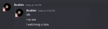 a screenshot of a discord conversation between ibrahim and ibrahim