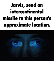 jarvis sends an intercontinental missile to this person 's approximate location
