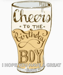 a drawing of a beer glass with the words cheers to the birthday boy written on it