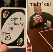 a card that says admit ur lucky or draw 25 next to a man playing uno