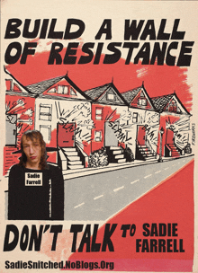 a poster that says " build a wall of resistance " and " do n't talk to sadie farrell "