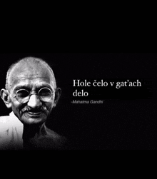 a black and white photo of mahatma gandhi with the quote hole celo v gat ' ach delo