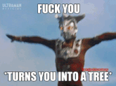a picture of a cartoon character with the words " fuck you turns you into a tree "