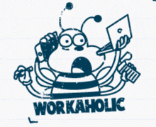 a black and white drawing of a bug with the words workaholic