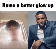 a picture of a man and a picture of a man in a suit that says name a better glow up