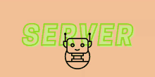 the word server is written in green letters with a robot icon in the corner .