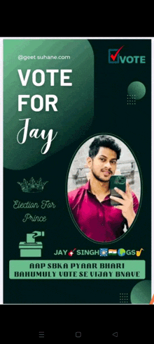 a poster that says vote for jay with a man taking a picture of himself