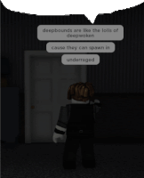 a person in a room with a speech bubble that says deepbounds are like the lolis of deepwoken