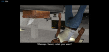 a screenshot of a video game shows a man upside down and says " whassup sweet what you want "