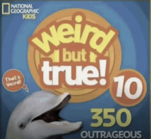 a national geographic kids book called weird but true 350 outrageous