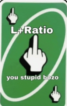 a green card with a hand giving the middle finger and the words `` l + ratio you stupid bozo ''