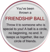 a sign that says you 've been thrown a friendship ball throw it to someone who is special to you