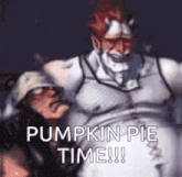 a cartoon of two men standing next to each other with the words `` pumpkin pie time '' written on the bottom .