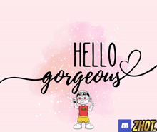 a pink background with the words hello gorgeous and a cartoon character