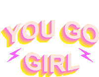 a sticker that says " you go girl " on a white background