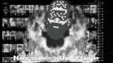 a black and white image with the words " normies on fire "