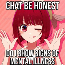 a picture of a girl with red hair and the words chat be honest do i show signs of mental illness